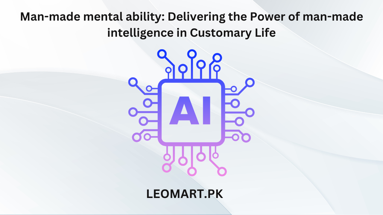 Man-made mental ability: Delivering the Power of man-made intelligence in Customary Life